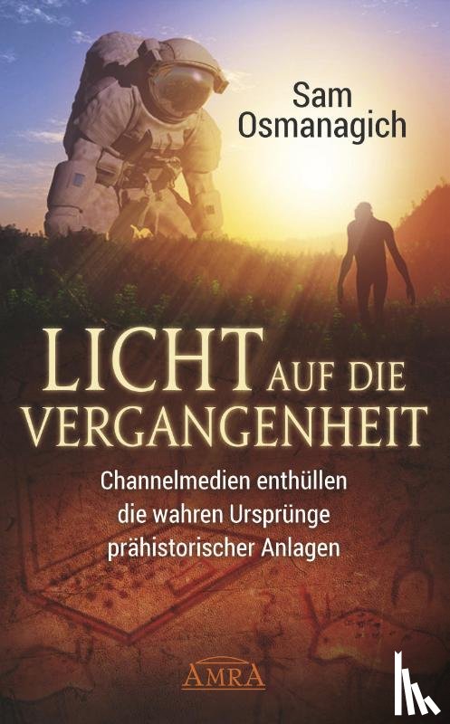 Osmanagich, Sam - Licht auf die Vergangenheit