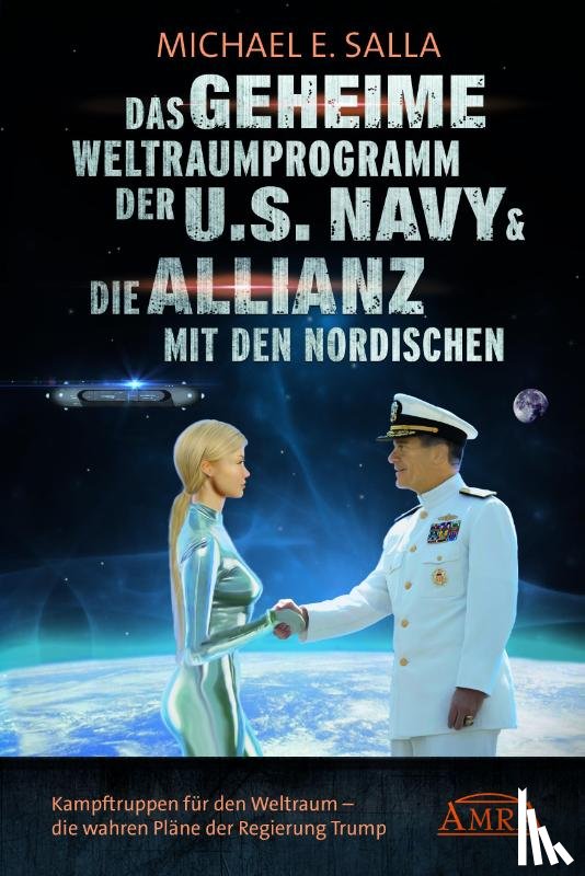 Salla, Michael E. - Das Geheime Weltraumprogramm der U.S. Navy & Die Allianz mit den Nordischen