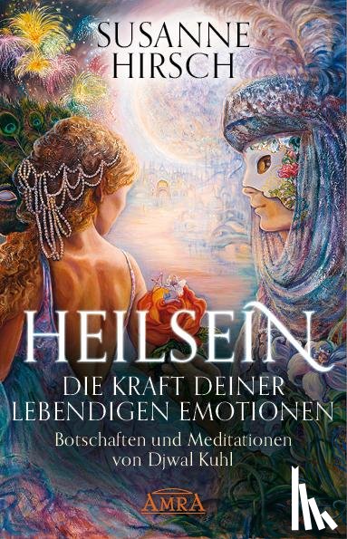 Hirsch, Susanne - HEILSEIN - Die Kraft deiner lebendigen Emotionen