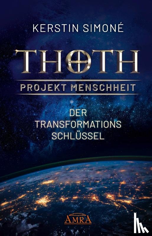 Simoné, Kerstin - Thoth - Projekt Menschheit: Der Transformationsschlüssel