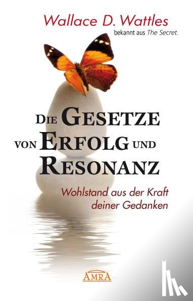 Wattles, Wallace D. - Die Gesetze von Erfolg und Resonanz (Neuausgabe zum 10-jährigen Buchjubiläum)