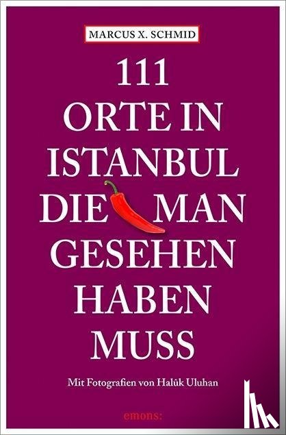 Schmid, Marcus X - 111 Orte in Istanbul, die man gesehen haben muss