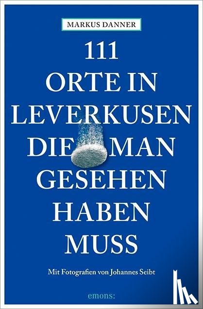 Danner, Markus - 111 Orte in Leverkusen, die man gesehen haben muss