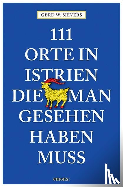 Sievers, Gerd Wolfgang - 111 Orte in Istrien, die man gesehen haben muss