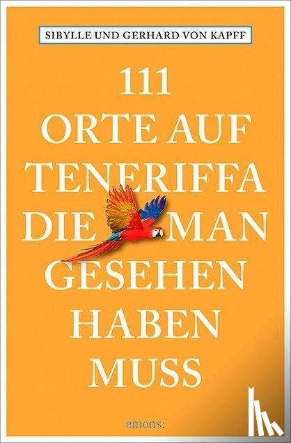 Kapff, Sibylle von, Kapff, Gerhard von - 111 Orte auf Teneriffa, die man gesehen haben muss
