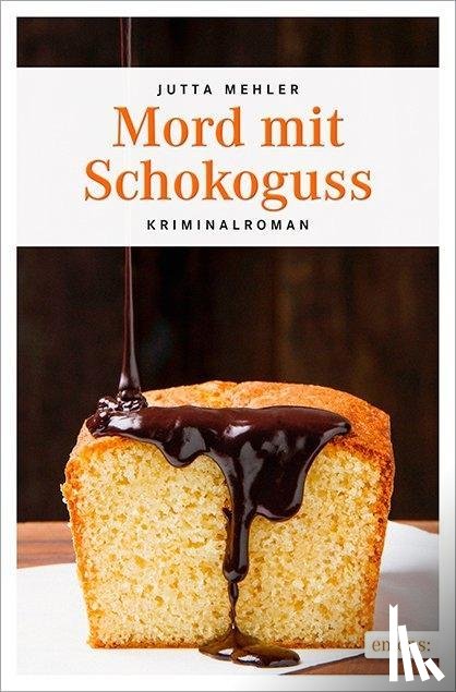 Mehler, Jutta - Mord mit Schokoguss