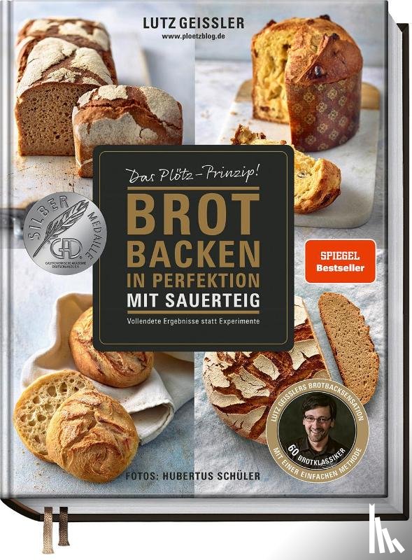 Geißler, Lutz - Brot backen in Perfektion mit Sauerteig