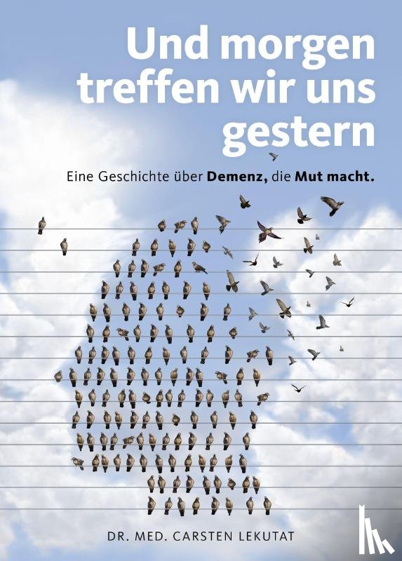 Lekutat, Carsten - Und morgen treffen wir uns gestern - Eine Geschichte über Demenz, die Mut macht