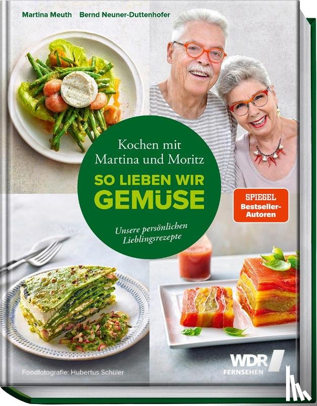 Meuth, Martina, Neuner-Duttenhofer, Bernd "Moritz" - Kochen mit Martina und Moritz - So lieben wir Gemüse