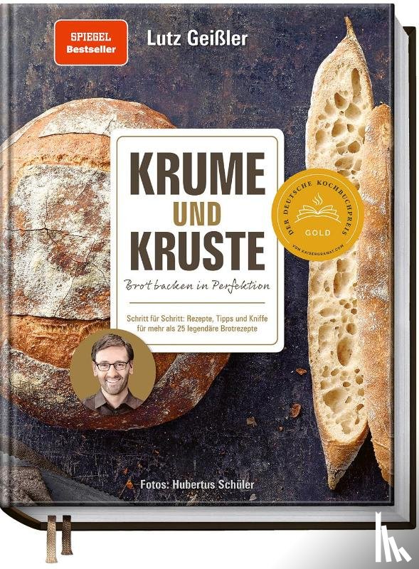 Geißler, Lutz - Krume und Kruste - Brot backen in Perfektion