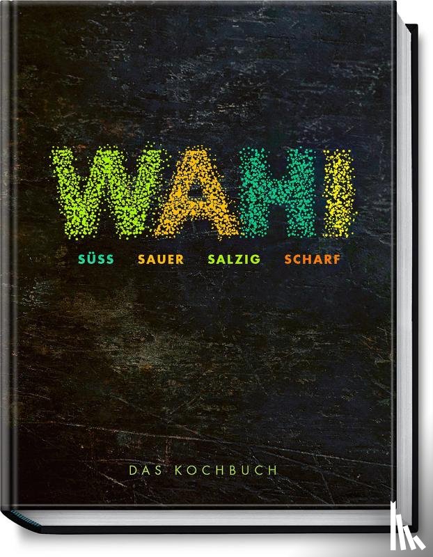 Wahi, Alex - Wahi - süß, sauer, salzig, scharf