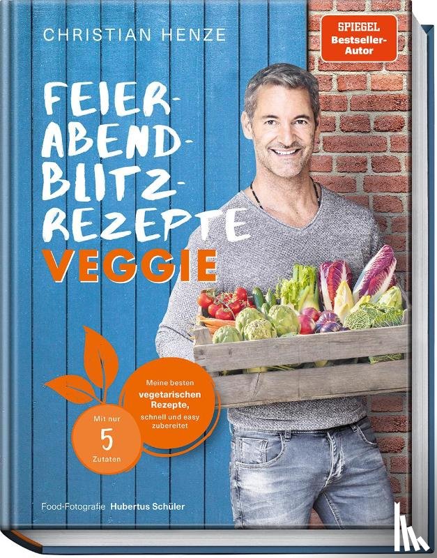 Henze, Christian - Feierabend-Blitzrezepte veggie