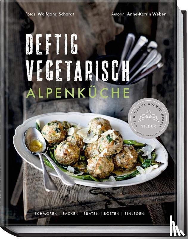Weber, Anne-Katrin - Deftig vegetarisch - Alpenküche
