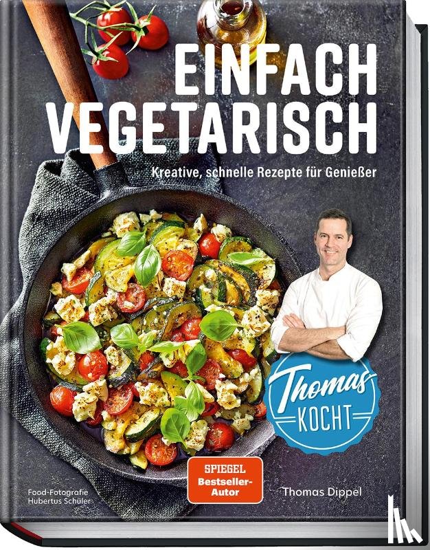 Dippel, Thomas - Thomas kocht: einfach vegetarisch