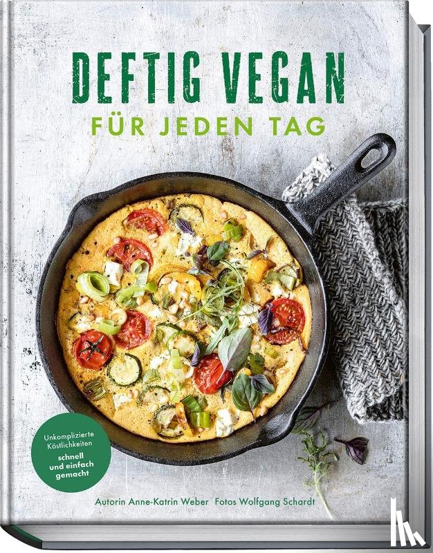 Weber, Anne-Katrin - Deftig vegan für jeden Tag