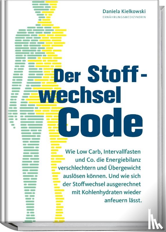 Kielkowski, Daniela - Die Stoffwechsel-Revolution - Abnehmen mit Kohlenhydraten