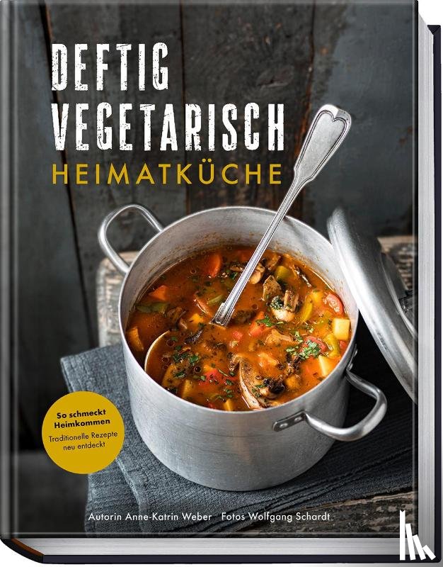 Weber, Anne-Katrin - Deftig vegetarisch - Heimatküche