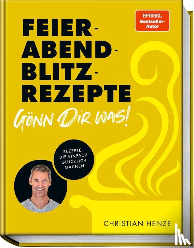 Henze, Christian - Feierabend-Blitzrezepte - Gönn dir was!