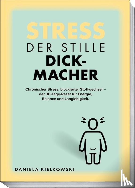 Kielkowski, Daniela, Dargatz, Thorsten - Der stille Dickmacher