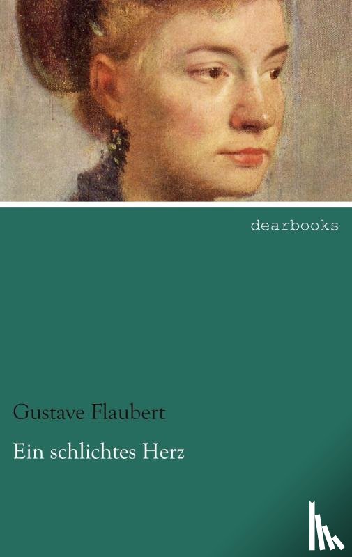 Flaubert, Gustave - Ein schlichtes Herz