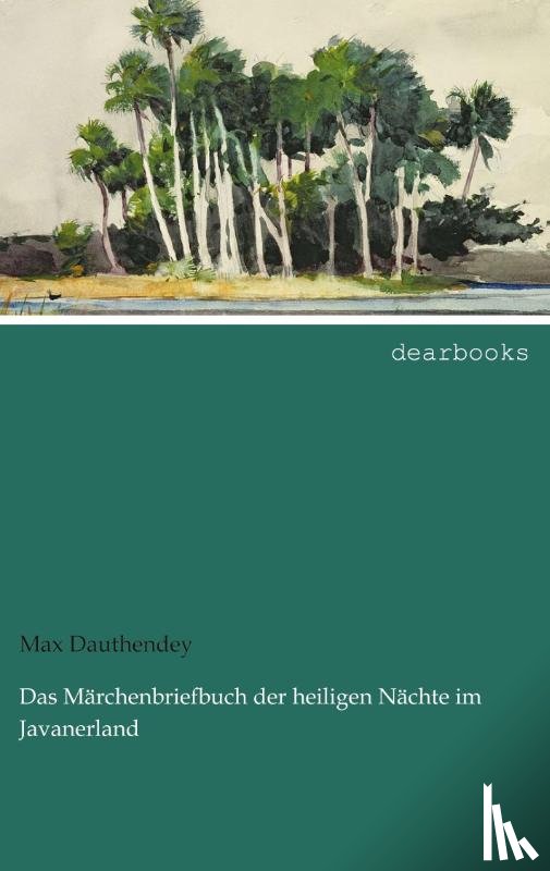 Dauthendey, Max - Das Märchenbriefbuch der heiligen Nächte im Javanerland
