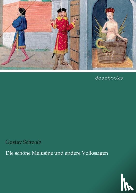 Schwab, Gustav - Die schöne Melusine und andere Volkssagen