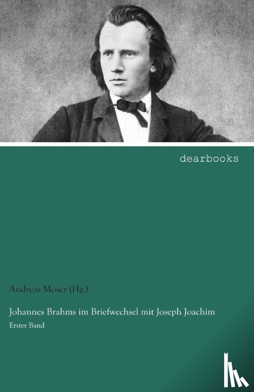 Moser (Hg., Andreas - Johannes Brahms im Briefwechsel mit Joseph Joachim
