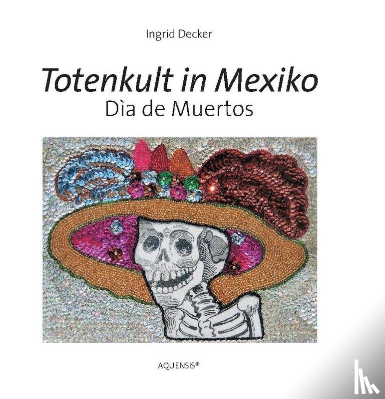 Decker, Ingrid - Totenkult in Mexiko