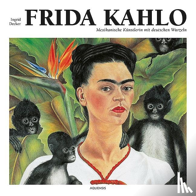 Decker, Ingrid - Frida Kahlo
