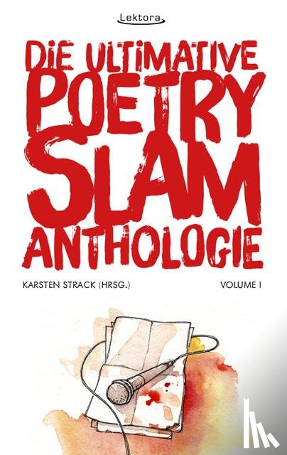 Högsdal, Björn, Ruppel, Lars, Anouk, Misha, Salmen, Patrick - Die ultimative Poetry-Slam-Anthologie I