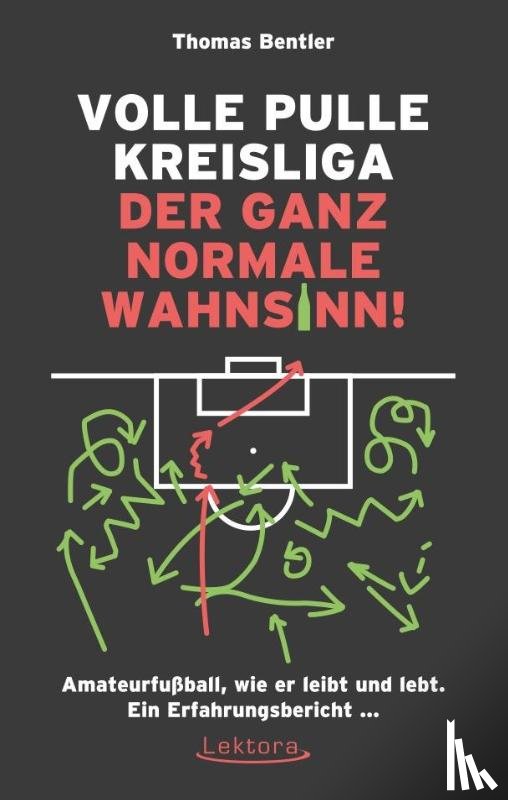 Bentler, Thomas - Volle Pulle Kreisliga - der ganz normale Wahnsinn