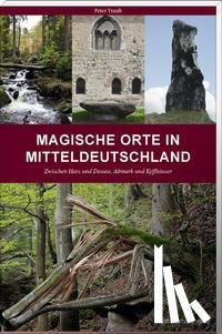 Traub, Peter - Magische Orte in Mitteldeutschland 01