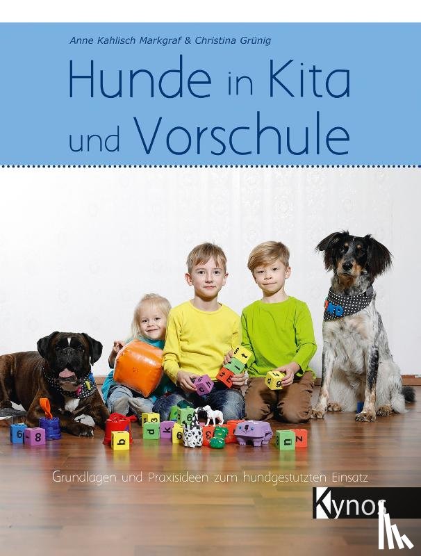 Kahlisch Markgraf, Anne, Grünig, Christina - Hunde in Kita und Vorschule
