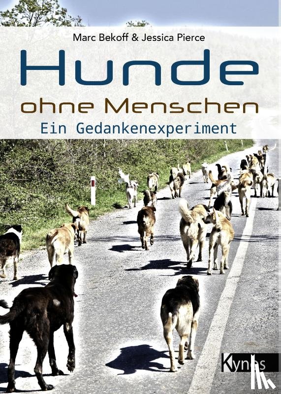 Bekoff, Marc, Pierce, Jessica - Hunde ohne Menschen