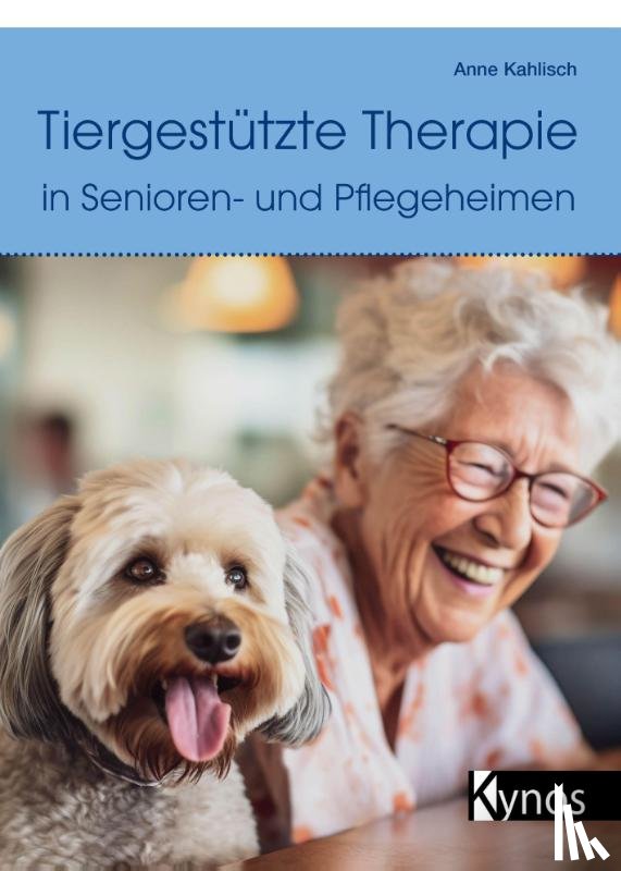 Kahlisch, Anne - Tiergestützte Therapie in Senioren- und Pflegeheimen