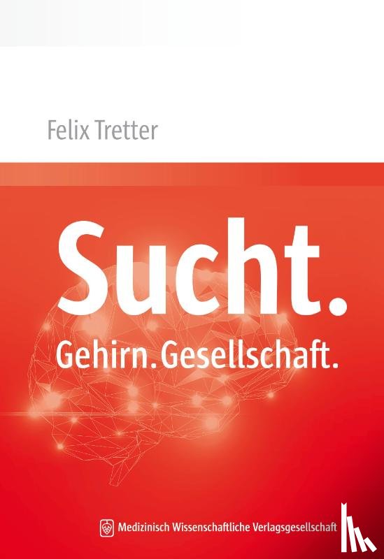 Tretter, Felix - Sucht. Gehirn. Gesellschaft.