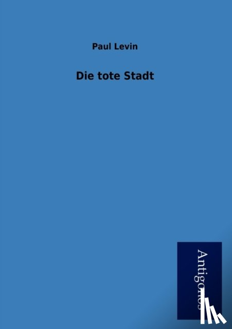 Levin, Paul - Die Tote Stadt