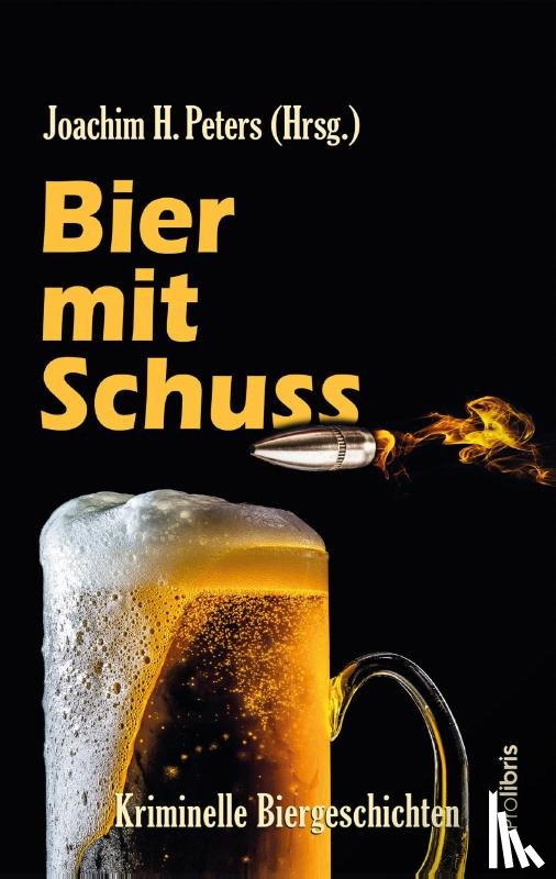 Peters, Joachim H., Czyborra, Jörg, Federspiel, Arnd, Gehlen, Andrea - Bier mit Schuss