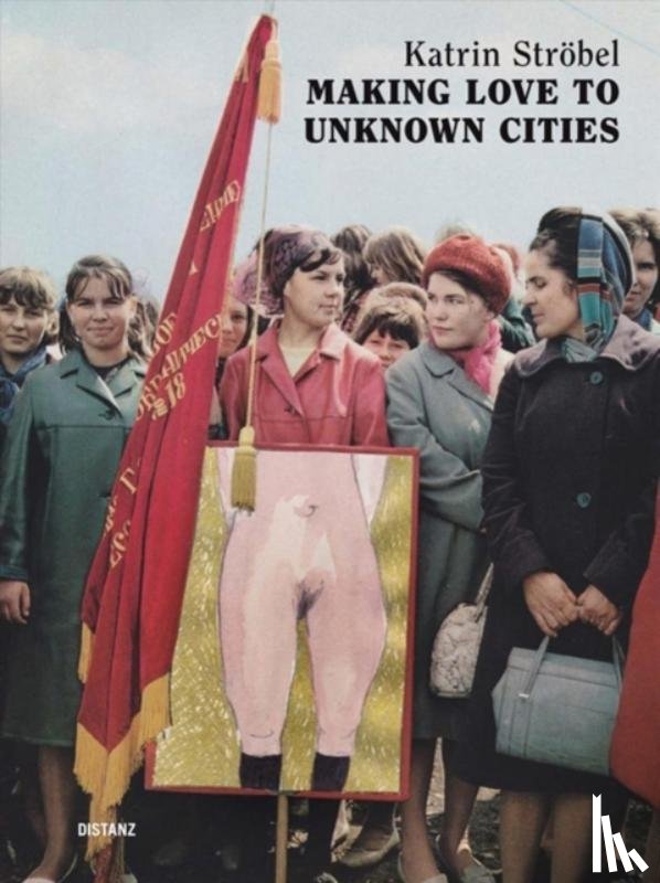Crenn, Julie, Dressler, Iris, Orlando, Sophie, Schafer, Dorit - Making Love to Unknown Cities