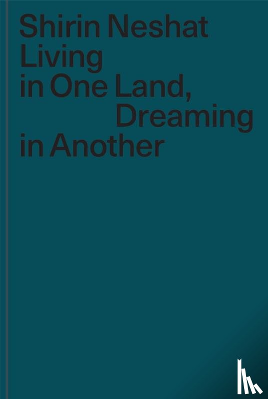 Neshat, Shirin - Living in One Land, Dreaming in Another