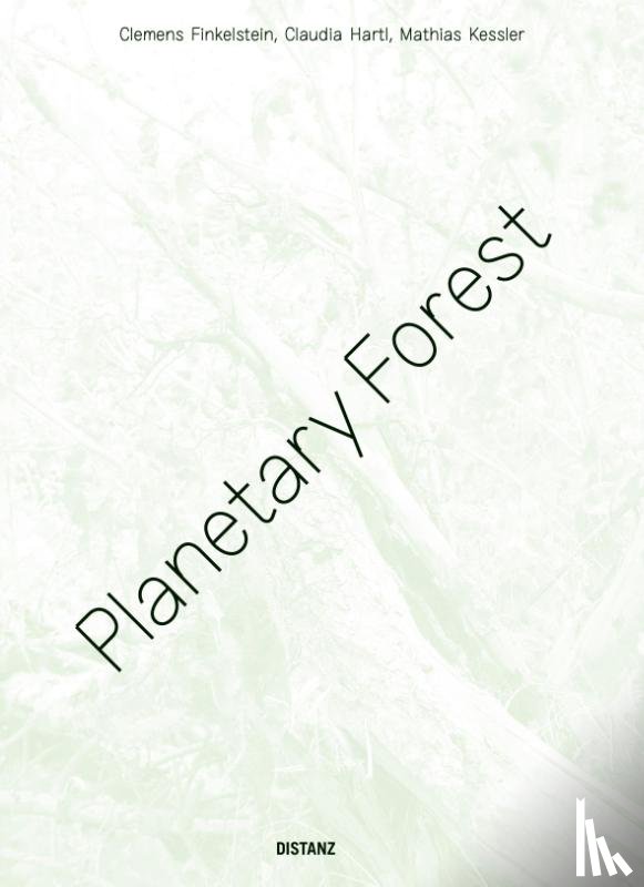 Finkelstein, Clemens, Kessler, Mathias, Hartl, Claudia - Planetary Forest