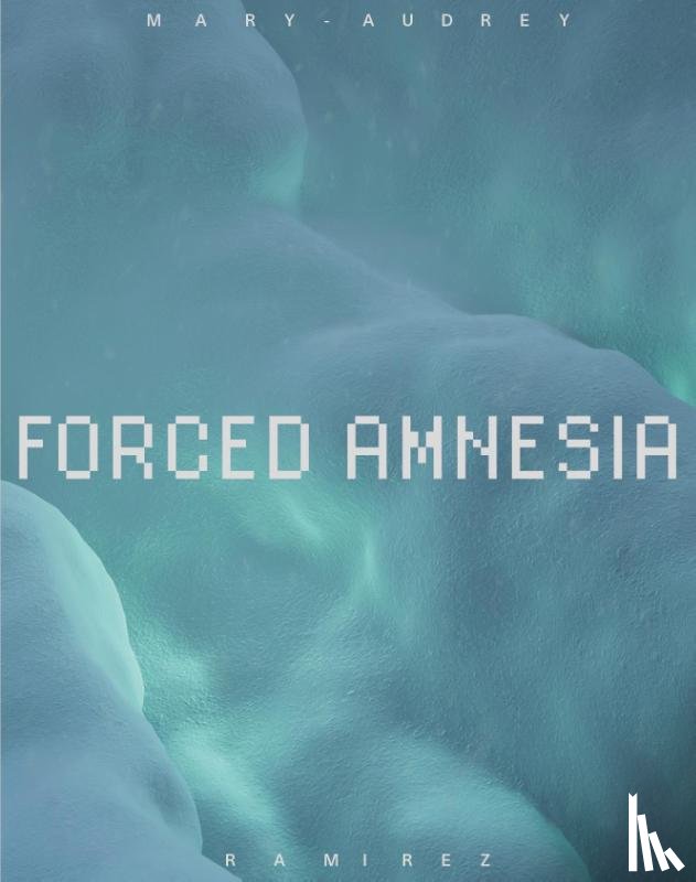 Ramirez, Mary-Audrey - Forced Amnesia