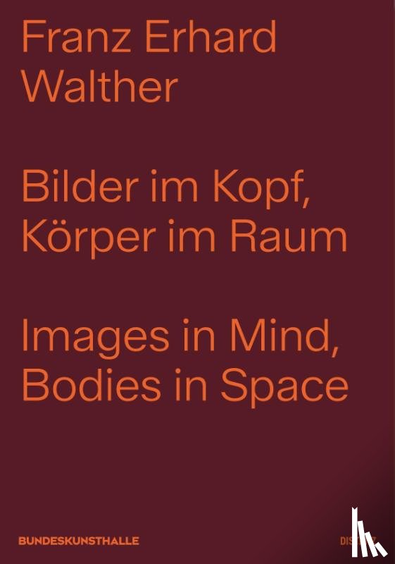 Walther, Franz Erhard - Bilder im Kopf, Körper im Raum