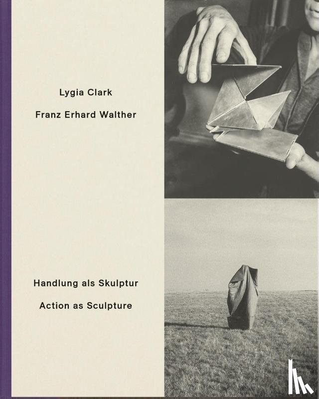 Walther, Franz Erhard, Clark, Lygia - Handlung als Skulptur / Action as Sculpture