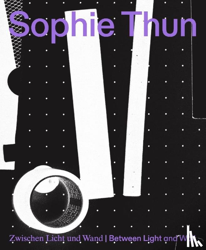 Thun, Sophie - Zwischen Licht und Wand | Between Light and Wall
