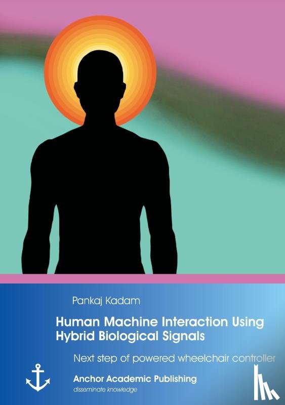 Kadam, Pankaj - Human Machine Interaction Using Hybrid Biological Signals