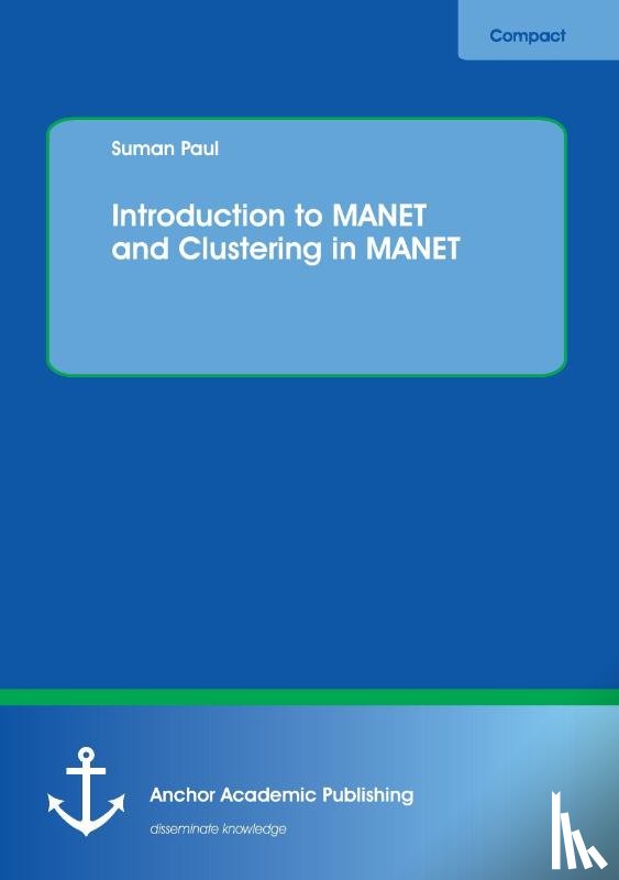 Paul, Suman - Introduction to MANET and Clustering in MANET