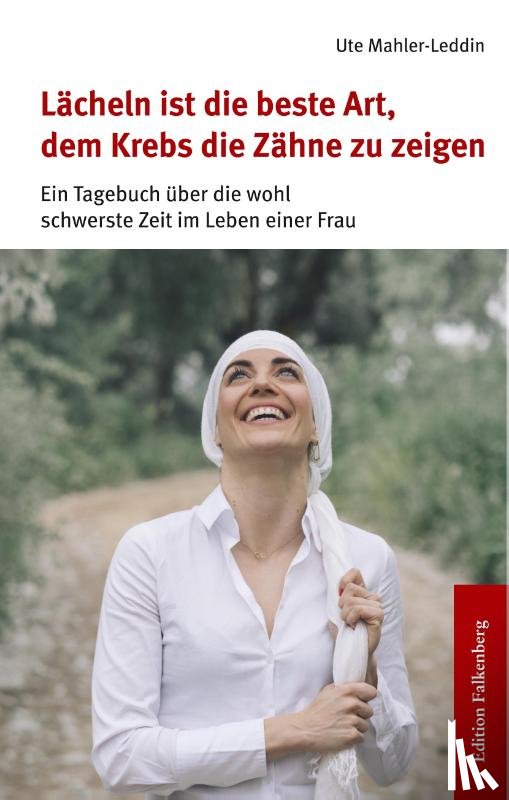 Mahler-Leddin, Ute - Lächeln ist die beste Art, dem Krebs die Zähne zu zeigen