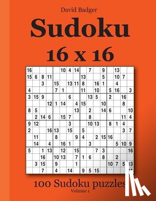 Badger, David - Sudoku 16 x 16: 100 Sudoku puzzles Volume 1