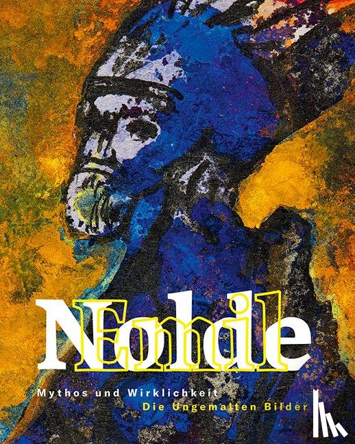  - Emil Nolde: Mythos und Wirklichkeit